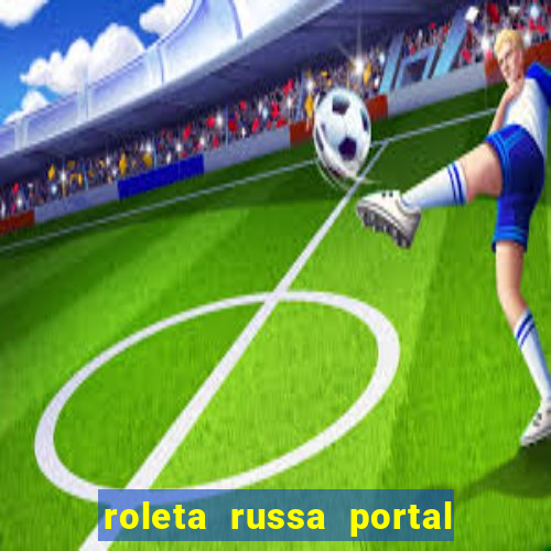 roleta russa portal do zacarias